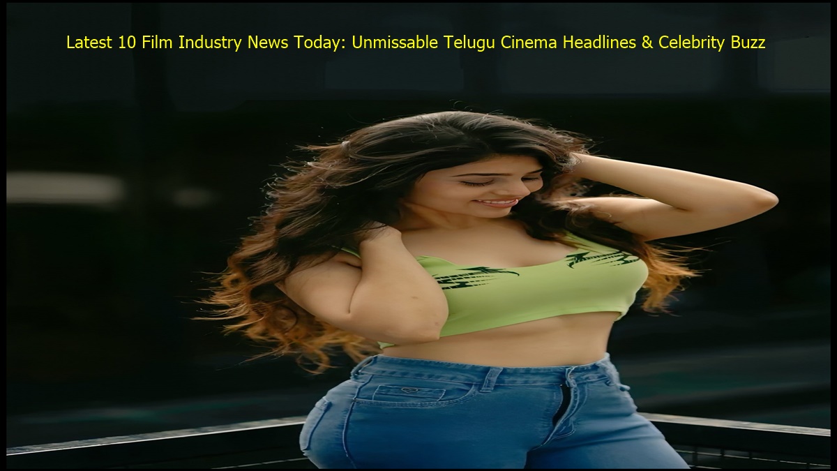 Latest 10 Film Industry News Today