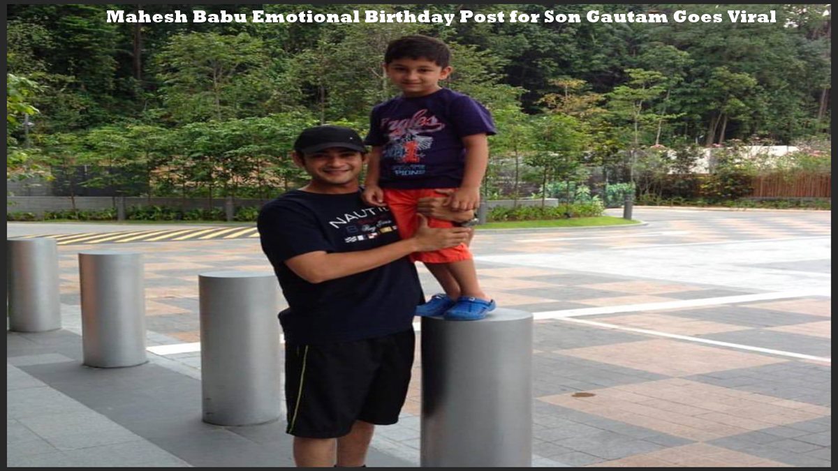 Mahesh Babu Emotional Birthday Post for Son Gautam