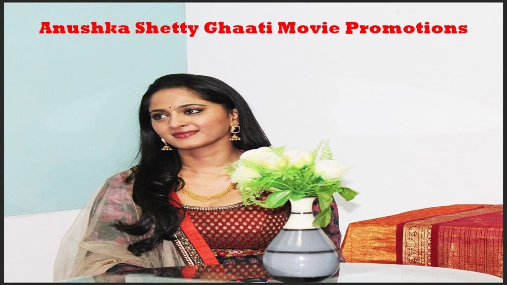 Anushka Shetty Ghaati Movie Promotions