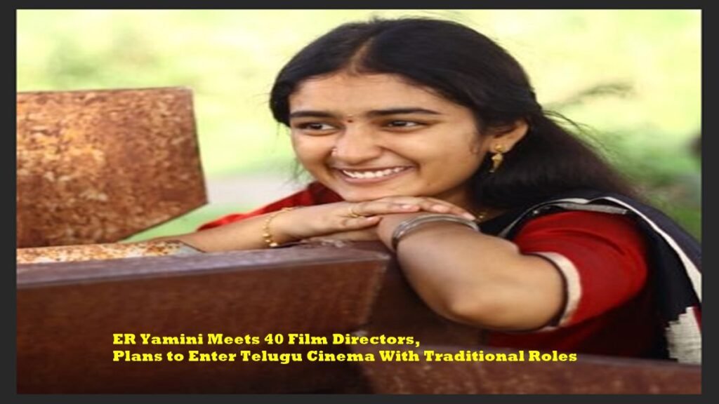 ER Yamini Telugu cinema traditional roles