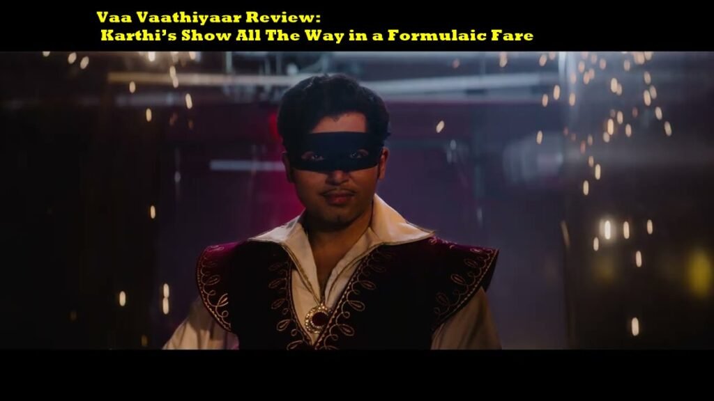 Vaa Vaathiyaar Review
