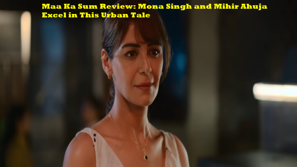 Maa Ka Sum Review
