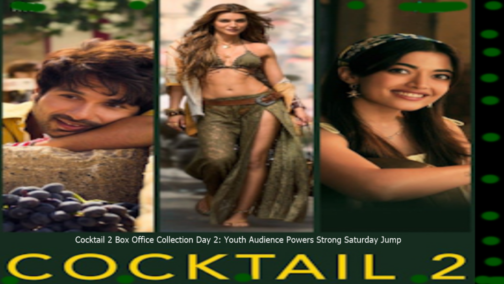 Cocktail 2 box office collection Day 2