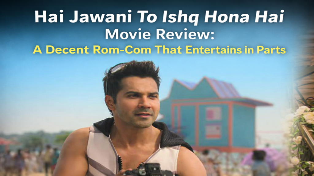 Hai Jawani To Ishq Hona Hai Movie Review