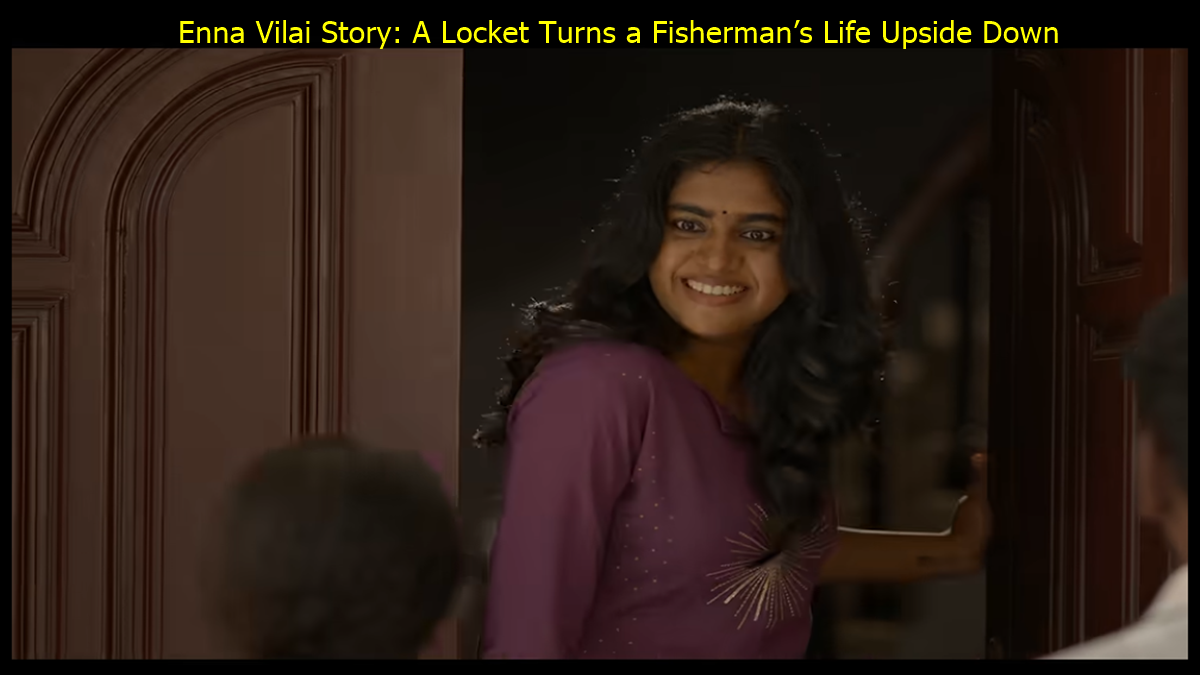 Enna Vilai Movie Review: A Locket Turns a Fisherman’s Life Upside Down
