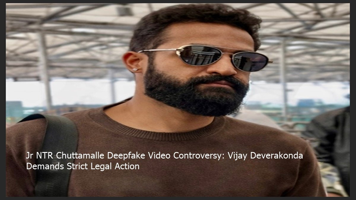 Jr NTR Chuttamalle Deepfake Video Controversy: Vijay Deverakonda Demands Strict Legal Action