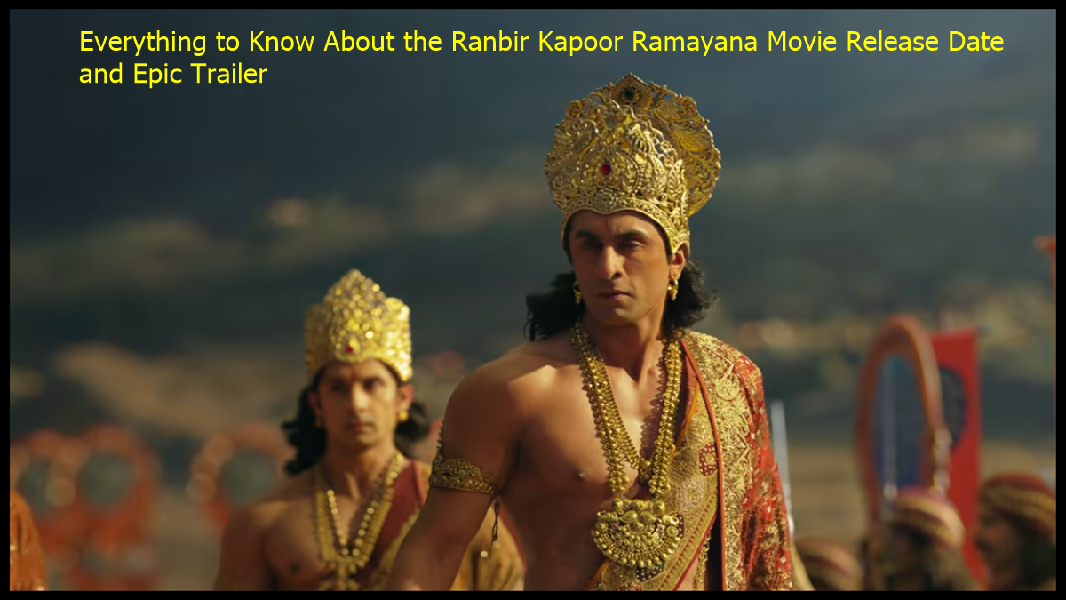 Everything to Know About the Ranbir Kapoor Ramayana Movie Release Date and Epic Trailer