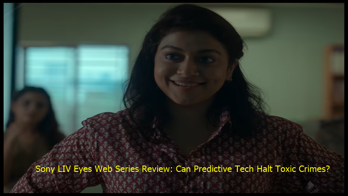 Sony LIV Eyes Web Series Review: Can Predictive Tech Halt Toxic Crimes?